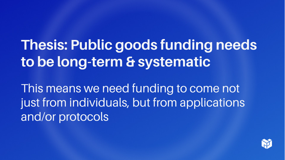 Thesis: Public goods funding needs to be long term & systematic